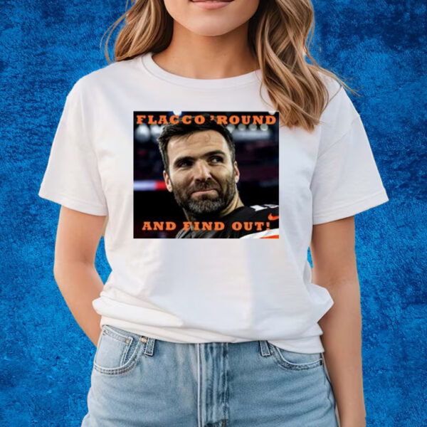 Flacco Round And Find Out T-Shirts