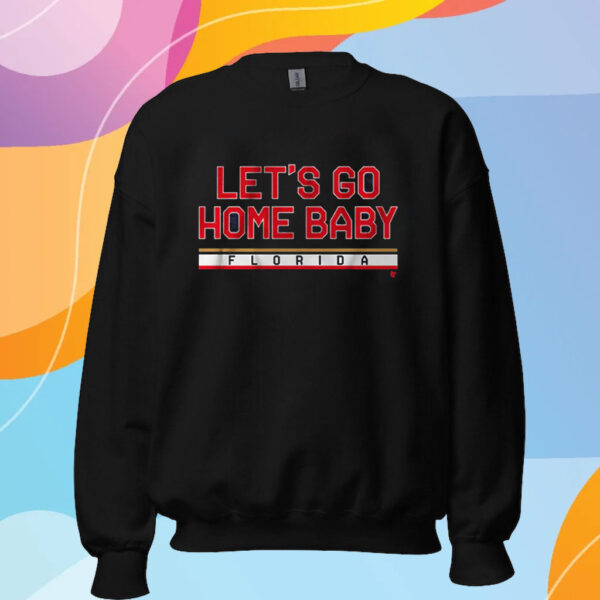 Florida Hockey Let’s Go Home Baby T-Shirt Sweatshirt