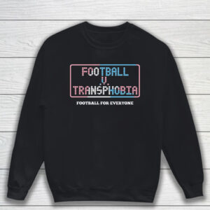 Football V Transphobia Football For Everyone T-Shirt Sweatshirt