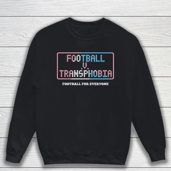 Football V Transphobia Football For Everyone T-Shirt Sweatshirt