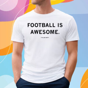 Football is awesome Taylor Swift T-Shirt