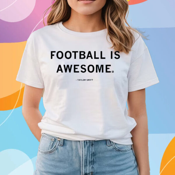 Football is awesome Taylor Swift T-Shirts