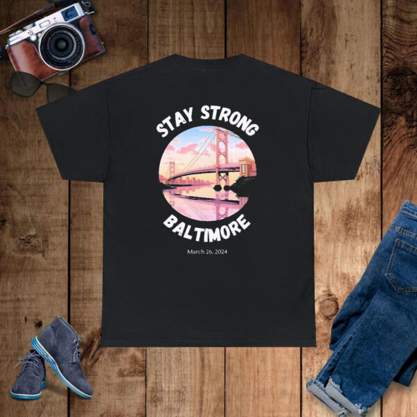 Francis Scott Key Bridge Stay Strong Baltimore March 26 T-Shirt