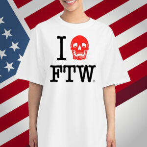 Freak The World I Love Ftw T-Shirt