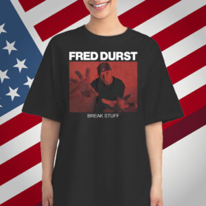 Fred Durst Break Stuff T-Shirt