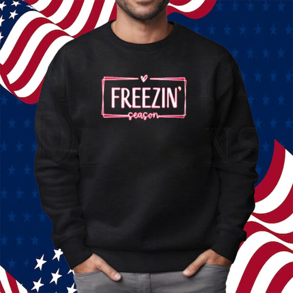 Freezin Season Shirt