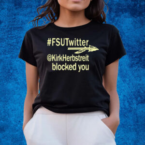 Fsutwitter Kirkherbstreit Blocked You T-Shirts
