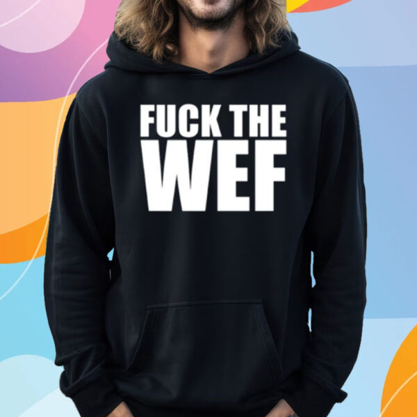 Fuck The Wef T-Shirt Hoodie