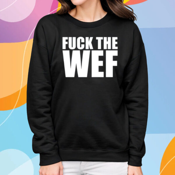 Fuck The Wef T-Shirt Sweatshirt