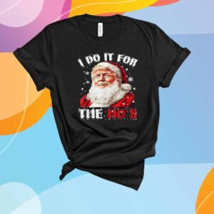 Funny Christmas Trump Santa Claus I Do It For The Hos T-Shirt