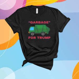 Garbage For Trump Shirt