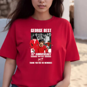 George Best 78th Anniversary 1946-2024 Thank You For The Memories T-Shirts