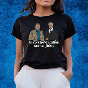 Give The Daddies Some Juice T-Shirts