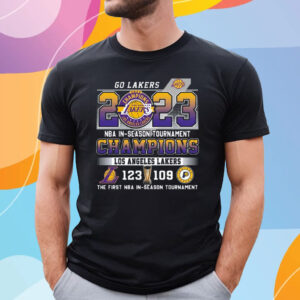 Go Lakers 2023 Nba In-Season Tournament Champions Los Angeles Lakers 123 – 109 Indiana Pacers The First Nba In-Season Tournament T-Shirt