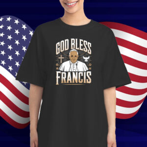 God Bless Pope Francis Christian Support Prayer T-Shirt