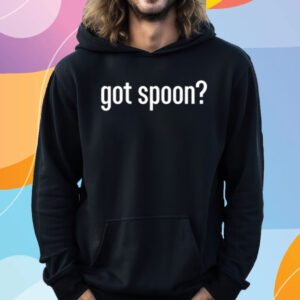 Got Spoon T-Shirt Hoodie