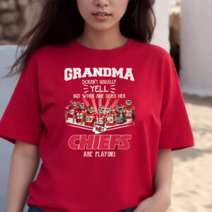Grandma Doesnt Usually Yell But When She Does Her Chiefs Are Playing Shirts