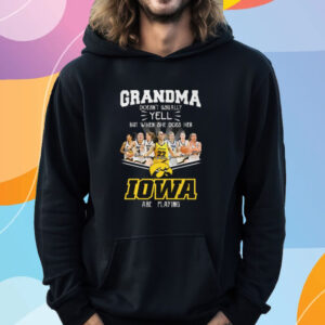 Grandma Doesn’t Usually Yell But When She Does Her Iowa Playing T-Shirt Hoodie