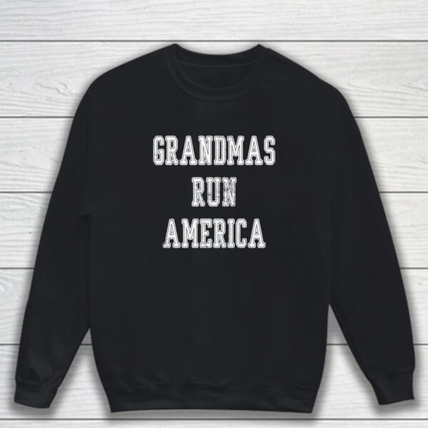 Grandmas Run America T-Shirt Sweatshirt