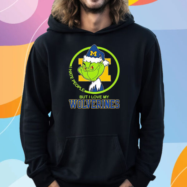 Grinch I hate people but I love my Michigan Wolverines Shirt Hoodie