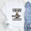 Guys Will See This And Say Hell Yeah T-Shirt