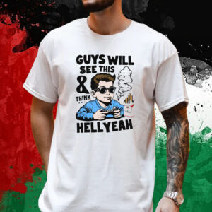 Guys Will See This And Think Hell Yeah Kid Tee Shirt