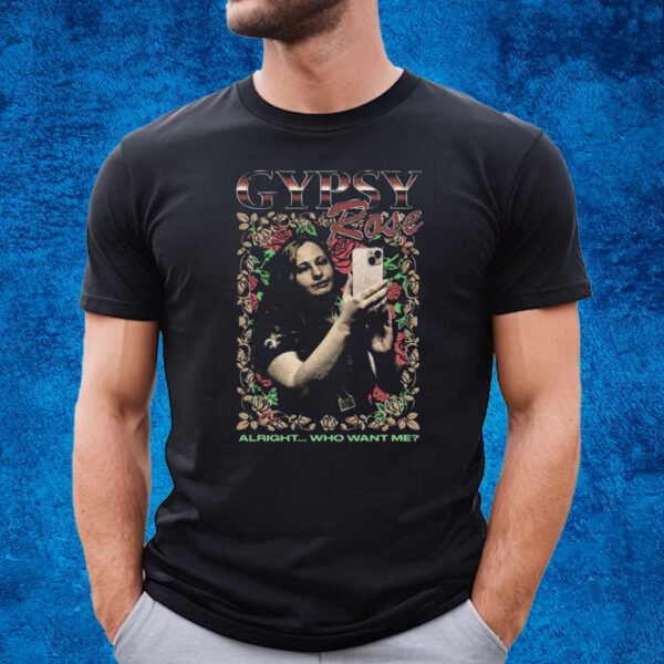 Gypsy Rose Rap Tee Alright Who Want Me T-Shirt