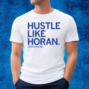 HUSTLE LIKE HORAN T-SHIRT