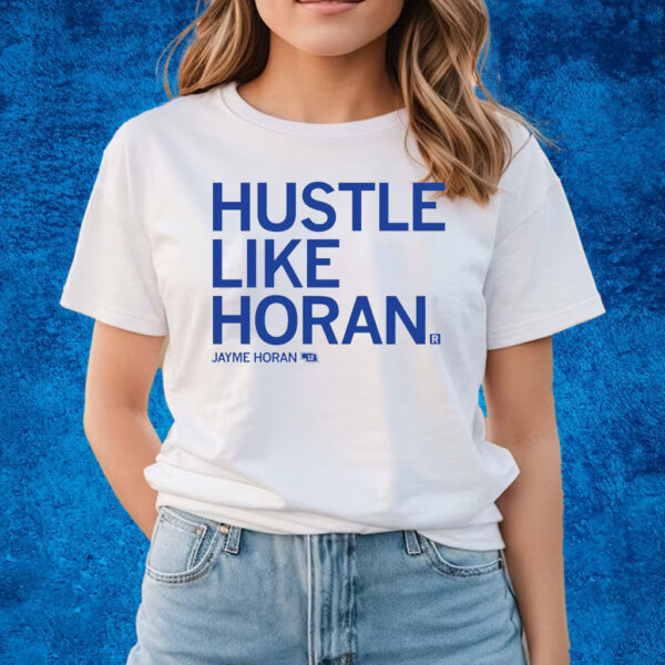 HUSTLE LIKE HORAN T-SHIRTS