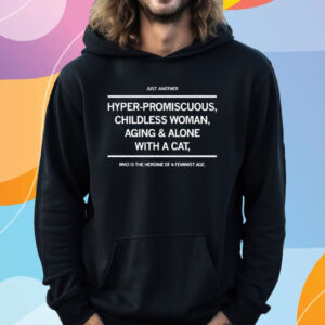 HYPER PROMISCUOUS CHILDLESS WOMAN T-SHIRT HOODIE
