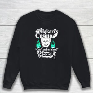 Hakari's Casino Can't End On A Loss T-Shirt Sweatshirt