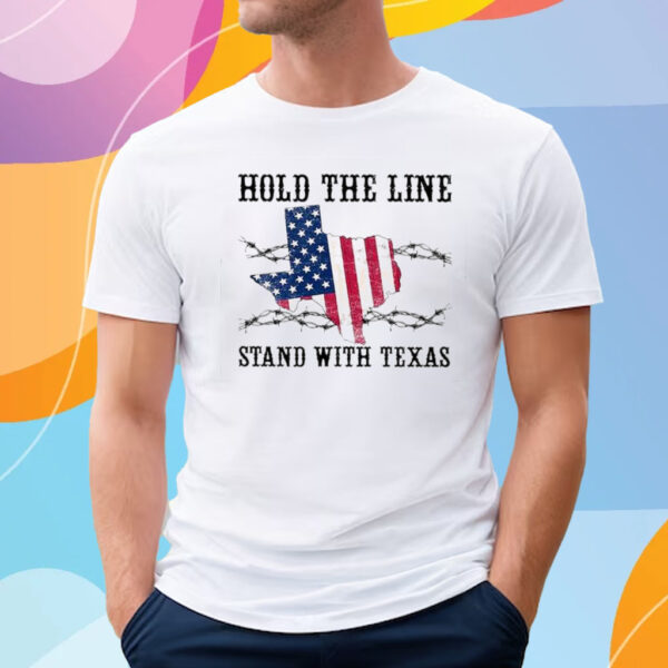 Hold The Line Stand With Texas Border Razor Wire Tee Shirt