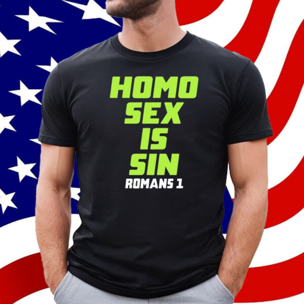 Homo Sex Is Sin Romans 1 T-Shirt