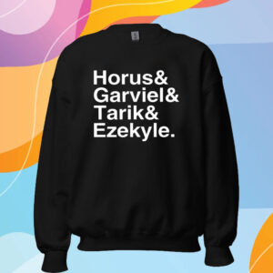 Horus & Garviel & Tarik & Ezekyle T-Shirt Sweatshirt