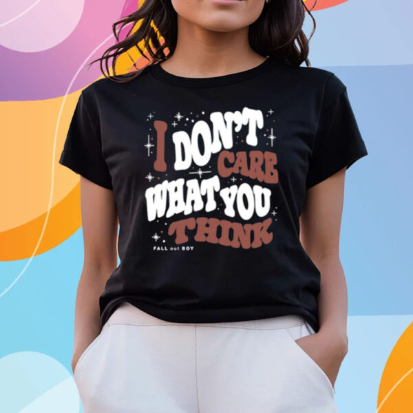 I Don't Care What You Think Fall Out Boy Limited T-Shirts