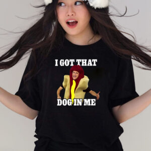 I Got That Dog In Me Hot Dog Costume In Me T-Shirts