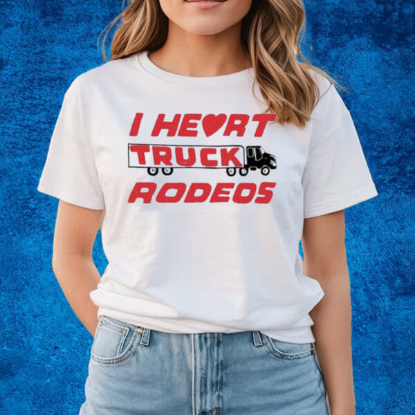 I Heart Truck Rodeos T-Shirts