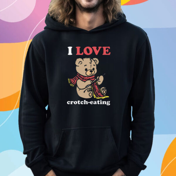 I Love Crotch-Eating T-Shirt Hoodie