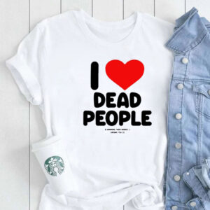 I Love Dead People Drinking Their Insides Satanic Tea Co T-Shirt