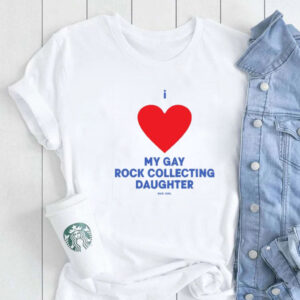 I Love My Gay Rock Collecting Daughter T-Shirt