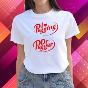 I Love Pegging Dr Pegger Shirts