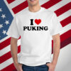 I Love Puking T-Shirt