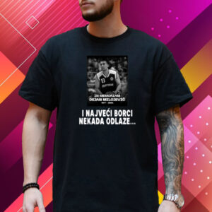 I Najveci Borci Nekada Odlaze T-Shirt