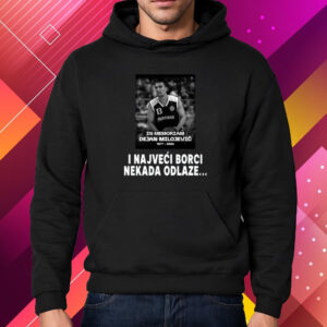 I Najveci Borci Nekada Odlaze T-Shirt Hoodie