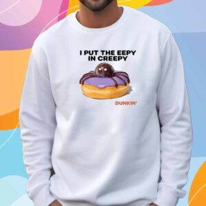 I Put The Eepy In Creepy Shirt