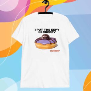 I Put The Eepy In Creepy Shirt