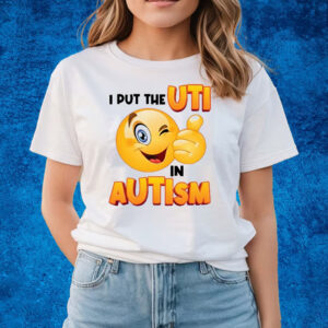 I Put The Uti In Autism T-Shirts