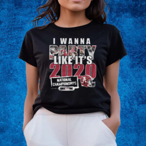 I Wanna Party Like It’s 2020 National Championships Alabama Crimson Tide T-Shirts