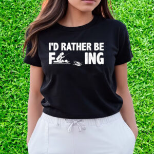 I’d Rather Be Fcking T-Shirts