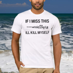 If I Miss Apex Legends Weapons This I’ll Kill Myself T-Shirt